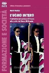 L' uomo intero. L'autodeterminazione di fronte alle scelte del Terzo Millennio L' uomo intero. L'autodeterminazione di fronte alle scelte del Terzo Millennio