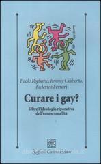 Curare i gay? Oltre l'ideologia riparativa dell'omosessualit�