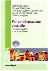 Per un'integrazione possibile. Processi migratori in sei aree urbane Per un'integrazione possibile. Processi migratori in sei aree urbane