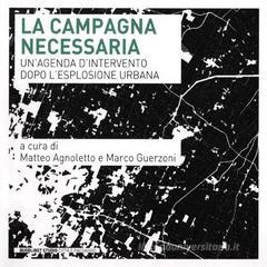 La campagna necessaria. Un'agenda d'intervento dopo l'esplosione urbana La campagna necessaria. Un'agenda d'intervento dopo l'esplosione urbana