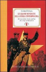 Le grandi menzogne della storia contemporanea. Dal mito della vittoria mutilata alla strage di Marzabotto Le grandi menzogne della storia contemporanea. Dal mito della vittoria mutilata alla strage di Marzabotto