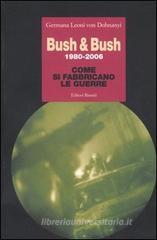 Bush & Bush 1980-2006. Come si fabbricano le guerre