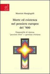 Morte ed esistenza nel pensiero europeo del '900. Temporalità di ripresa, passioni tristi e speranza cristiana Morte ed esistenza nel pensiero europeo del '900. Temporalità di ripresa, passioni tristi e speranza cristiana