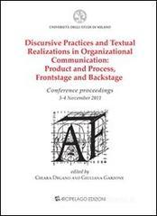 Discursive practices and textual realizations in organizational communication. Product and process, frontstage and backstage. Conference proceedings... Discursive practices and textual realizations in organizational communication. Product and process, frontstage and backstage. Conference proceedings...