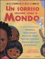 Un sorriso grande come il mondo. Con CD Audio Un sorriso grande come il mondo. Con CD Audio
