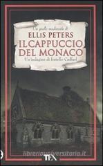Il cappuccio del monaco. Le indagini di fratello Cadfael vol.3 Il cappuccio del monaco. Le indagini di fratello Cadfael vol.3