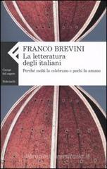 La letteratura degli italiani. Perch� molti la celebrano e pochi la amano