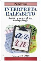 Interpreta l'alfabeto. Conosci te stesso e gli altri con la grafologia