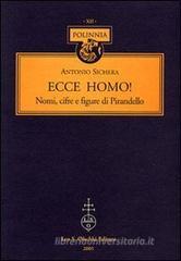 Ecce homo! Nomi, cifre e figure di Pirandello Ecce homo! Nomi, cifre e figure di Pirandello