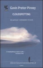 Cloudspotting. Una guida per i contemplatori di nuvole Cloudspotting. Una guida per i contemplatori di nuvole
