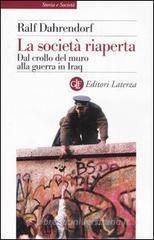 La societ� riaperta. Dal crollo del muro alla guerra in Iraq