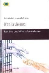 Oltre la violenza. La terapia della parola dietro le sbarre Oltre la violenza. La terapia della parola dietro le sbarre