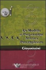 Un modello di preparazione atletico-motoria per giovanissimi. Preparazione precampionato giovanissimi 14/15 anni Un modello di preparazione atletico-motoria per giovanissimi. Preparazione precampionato giovanissimi 14/15 anni