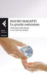 La grande contrazione. I fallimenti della libertà e le vie del suo riscatto La grande contrazione. I fallimenti della libertà e le vie del suo riscatto