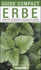 Erbe. Conoscere, riconoscere e utilizzare erbe, arbusti, alberi e le loro proprietà gastronomiche e medicinali. eBook