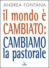Il mondo è cambiato: cambiamo la pastorale Il mondo è cambiato: cambiamo la pastorale