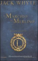 Il marchio di Merlino. Io Lancillotto vol.2 Il marchio di Merlino. Io Lancillotto vol.2
