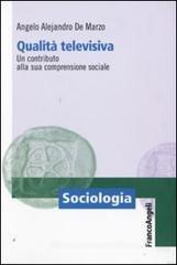 Qualità televisiva. Un contributo alla sua comprensione sociale Qualità televisiva. Un contributo alla sua comprensione sociale