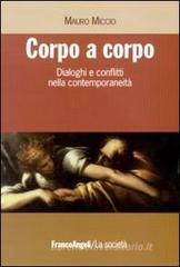 Corpo a corpo. Dialoghi e conflitti nella contemporaneità Corpo a corpo. Dialoghi e conflitti nella contemporaneità