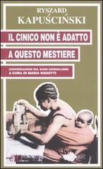 Il cinico non è adatto a questo mestiere. Conversazioni sul buon giornalismo Il cinico non è adatto a questo mestiere. Conversazioni sul buon giornalismo