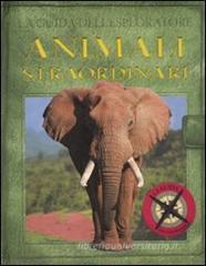 La guida dell'esploratore. Animali straordinari