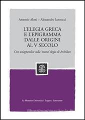 L' elegia greca e l'epigramma dalle origini al V secolo. Con un'appendice sulla 'nuova' elegia di Archiloco