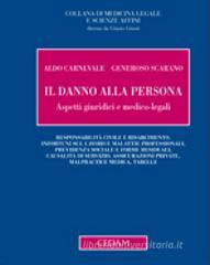 Il danno alla persona. Aspetti giudiziari e medico-legali