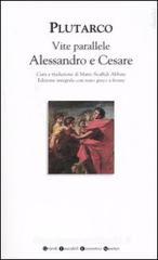Vite parallele. Alessandro e Cesare. Testo greco a fronte Vite parallele. Alessandro e Cesare. Testo greco a fronte