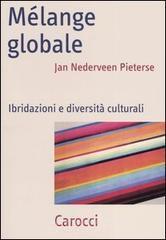 Mélange globale. Ibridazioni e diversità culturali Mélange globale. Ibridazioni e diversità culturali