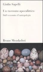 Un racconto apocalittico. Dall'economia all'antropologia Un racconto apocalittico. Dall'economia all'antropologia