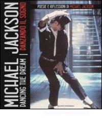 Dancing the dream-Danzando il sogno. Poesie e riflessioni di Michael Jackson Dancing the dream-Danzando il sogno. Poesie e riflessioni di Michael Jackson