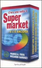 C'era una volta il supermarket... e c'è ancora C'era una volta il supermarket... e c'è ancora
