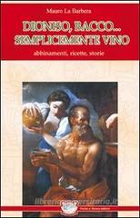 Confronta prezzi Dioniso, Bacco... semplicemente vino. Abbinamenti, ricette, storie