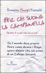 Per chi suona la campanella. Un anno di scuola visto da un prof Per chi suona la campanella. Un anno di scuola visto da un prof