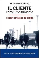 Il cliente come investimento. Il valore strategico del cliente