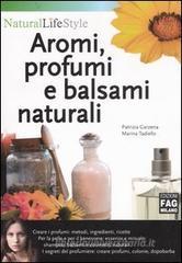 Aromi, profumi e balsami naturali Aromi, profumi e balsami naturali