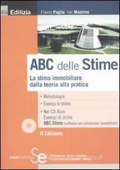 ABC delle stime. La stima immobiliare dalla teoria alla pratica. Con CD-ROM