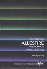 Allestire per la moda. Architettura, città, moda. Testo inglese a fronte Allestire per la moda. Architettura, città, moda. Testo inglese a fronte