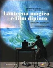 Lanterna magica e film dipinto. 400 anni di cinema. Catalogo della mostra (Parigi, 14 ottobre 2009-28 marzo 2010) Lanterna magica e film dipinto. 400 anni di cinema. Catalogo della mostra (Parigi, 14 ottobre 2009-28 marzo 2010)