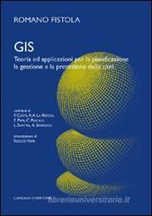 GIS. Teoria ed applicazioni per la pianificazione, la gestione e la protezione della citt�
