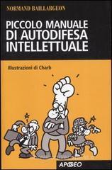 Piccolo manuale di autodifesa intellettuale Piccolo manuale di autodifesa intellettuale