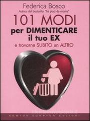 Centouno modi per dimenticare il tuo ex e trovarne subito un altro