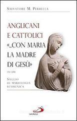 Anglicani e cattolici �... con Maria la madre di Ges�� (AT I, 14). Saggio di mariologia ecumenica