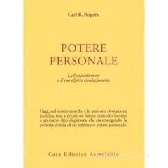 Potere personale. La forza interiore e il suo effetto rivoluzionario Potere personale. La forza interiore e il suo effetto rivoluzionario