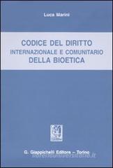 Codice del diritto internazionale e comunitario della bioetica Codice del diritto internazionale e comunitario della bioetica