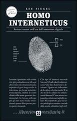Homo interneticus. Restare umani nell'era dell'ossessione digitale Homo interneticus. Restare umani nell'era dell'ossessione digitale