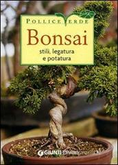 Bonsai. Stili, legatura e potatura