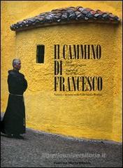 Il cammino di Francesco. Natura e incanto nella Valle Santa Reatina. Ediz. italiana e inglese Il cammino di Francesco. Natura e incanto nella Valle Santa Reatina. Ediz. italiana e inglese