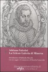 Adriano Valerini. La Celeste Galeria di Minerva Adriano Valerini. La Celeste Galeria di Minerva