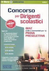 Concorso per dirigenti scolastici. Quiz svolti e commentati per la prova preselettiva Concorso per dirigenti scolastici. Quiz svolti e commentati per la prova preselettiva